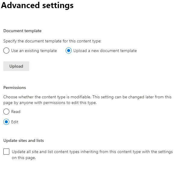 "Advanced settings on a content type, including being able to upload a template"